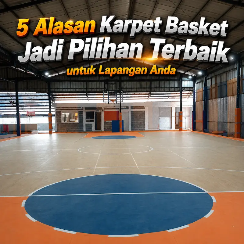 5 Alasan Karpet Basket Jadi Pilihan Terbaik untuk Lapangan Anda